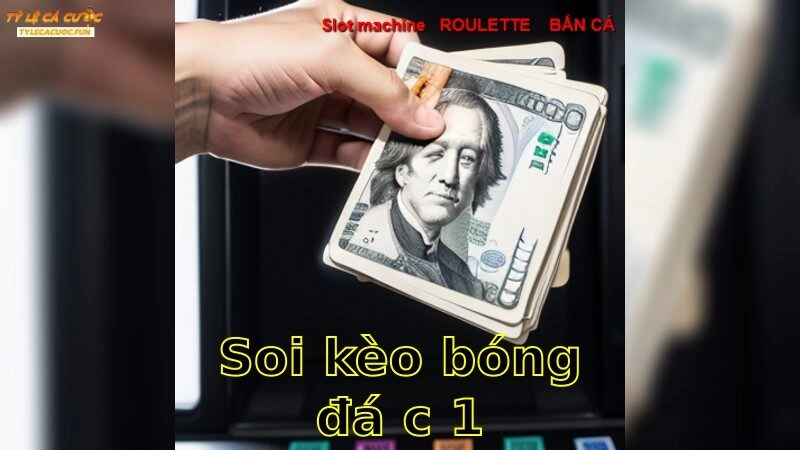 Soi Kèo Bóng Đá C1 – Dự Đoán Kết Quả Cực Chính Xác 2025